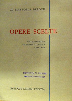 M. Beloch Piazzolla, Opere scelte. Fotogrammetria, geometria algebrica, topologia, 1967.